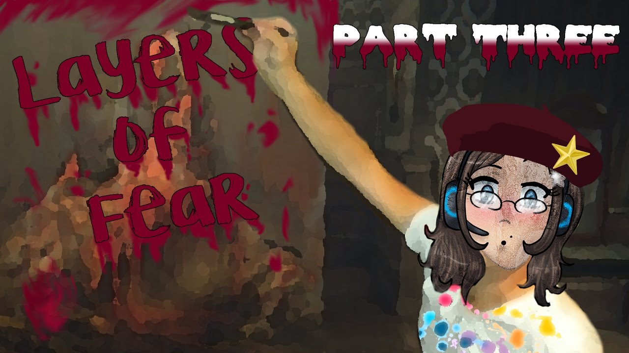 Layers of Fear Part 3 Huffing Paint is Bad YouTube
