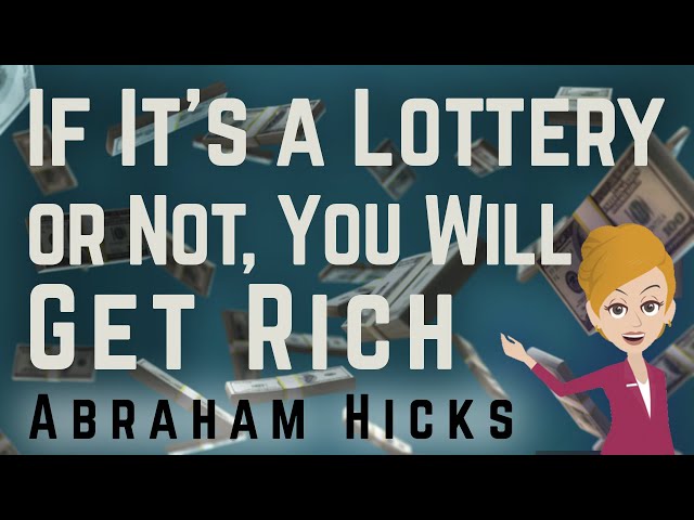 Abraham Hicks 2023 If it's a Lottery Or Not You Will Get it! class=