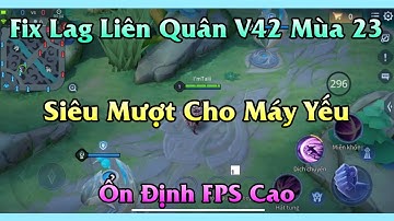 Fix Lag Liên Quân Mùa 23 Mới Nhất Giảm 88% Dung Lượng Cực Mượt Cho Máy Yếu Bật FPS Cao Liên Quân