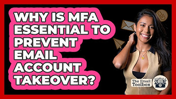Why Is MFA Essential To Prevent Email Account Takeover? - TheEmailToolbox.com