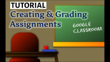 Creating and Grading Assignments in Google Classroom NEW!