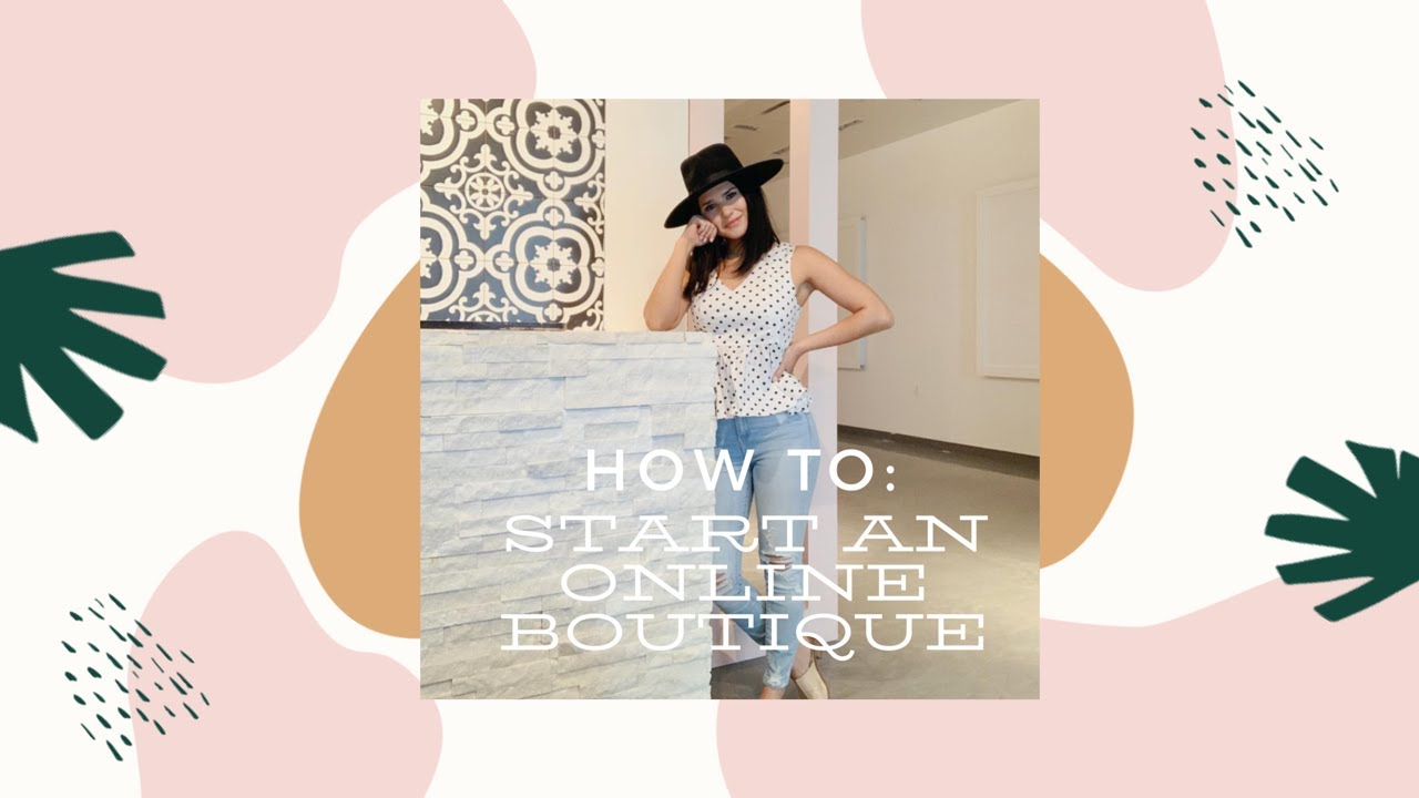 How To: Start An Online Boutique PT.1 - YouTube
