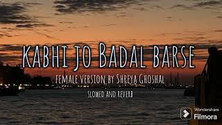 Kabhi Jo Badal Barse (female version)|#slowedandreverb#music#bolywoodlofi| @ShristiTripathi-px2vf