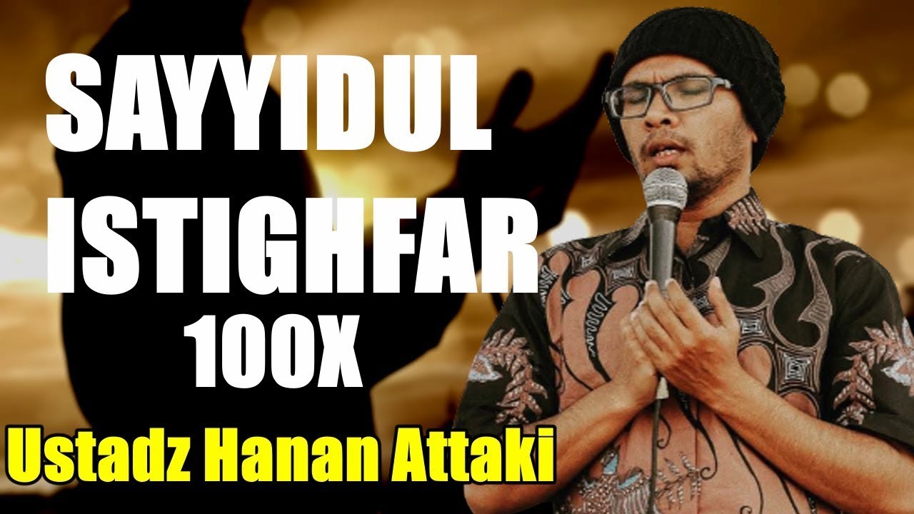 SAYYIDUL ISTIGHFAR 100x Ustadz Hanan Attaki | سيد الاستغفار