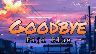 Fiji Blue - Goodbye (Lyrics)