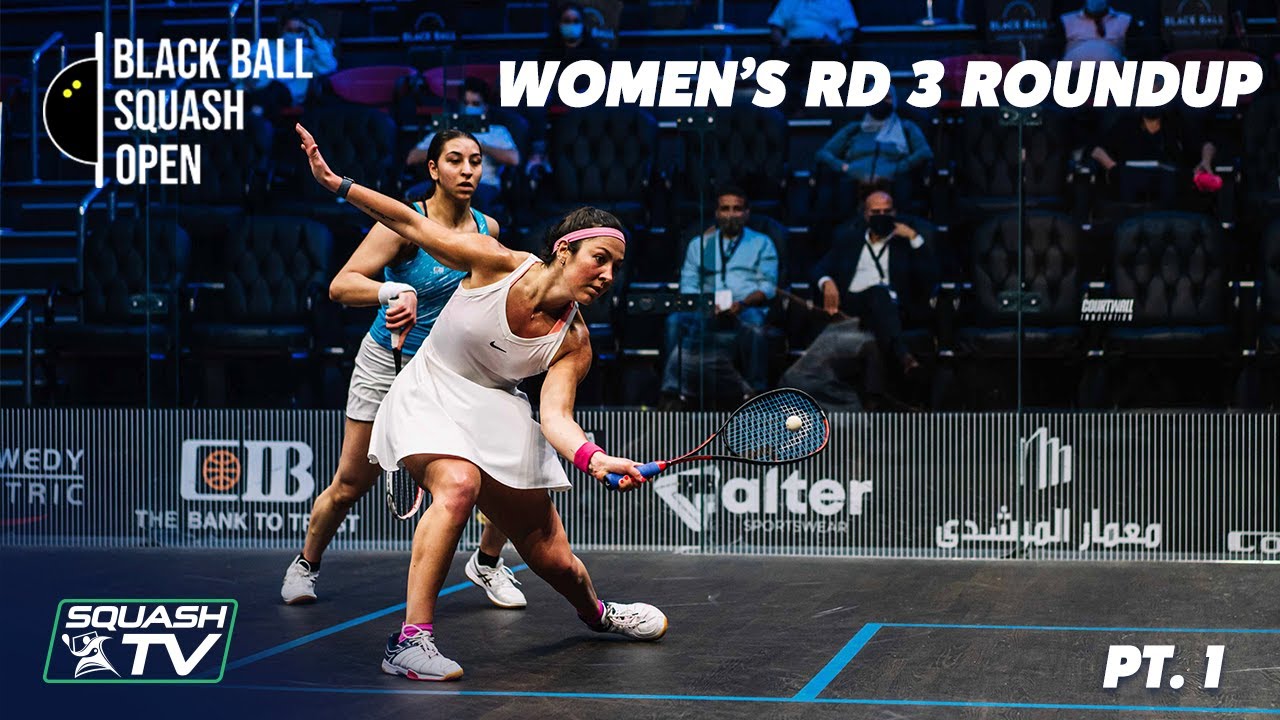 Squash: CIB Black Ball Open 2021 - Women's Rd 3 Roundup  [Pt.1]