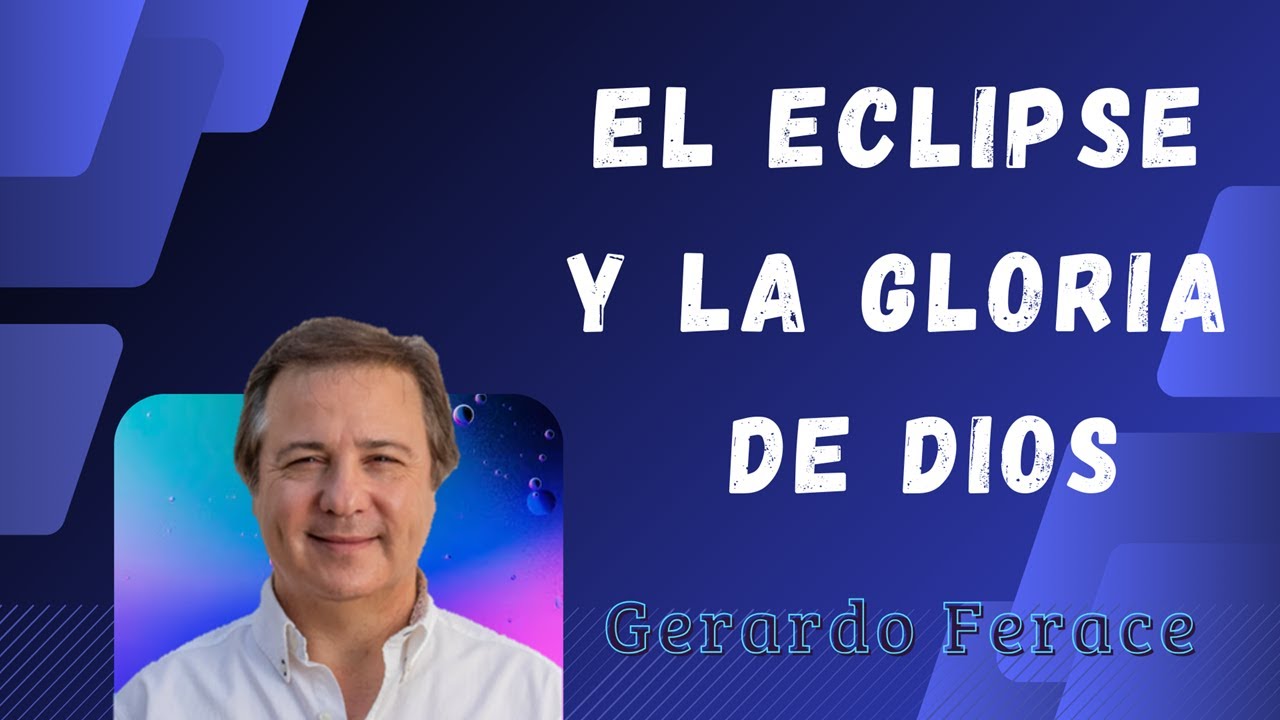 El Eclipse y la Gloria de Dios   Gerardo Ferace