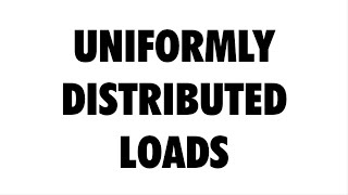 Basic Structural Mechanics Video 2: Uniformly Distributed Loads