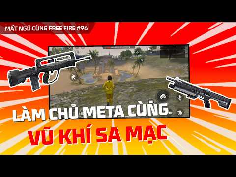 Vũ khí sa mạc và cách leo lên Thách Đấu siêu cấp | Mất Ngủ Cùng Free Fire số 96