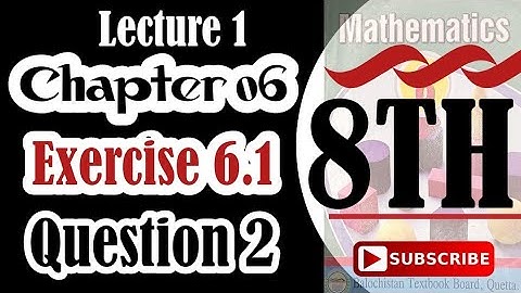 Exercise 6.1 Question 2 lecture 1 Class 8 math Balochistan board|| #Mathematics Class 8 Chapter 6
