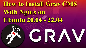 How to Install Grav CMS with Nginx on Ubuntu 20.04 - 22.04