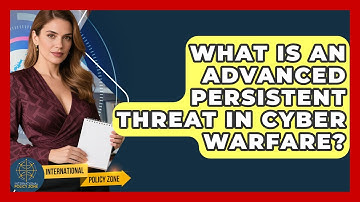 What Is An Advanced Persistent Threat In Cyber Warfare? - International Policy Zone
