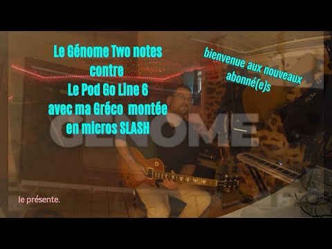 Génome contre Pod Go  avec la Gréco Les Paul et ses micros SLASH (partie 3)