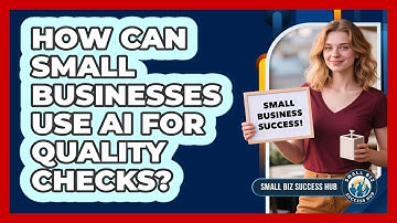 How Can Small Businesses Use AI For Quality Checks? - Small Biz Success Hub