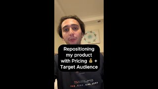 Repositioning my product with pricing + target audience.
