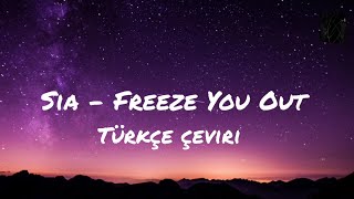 Sia - Freeze You Out (Türkçe Çeviri) Resimi