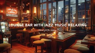 Late Night Jazz Lounge & Relaxing Bar Jazz Classics  Smooth Jazz Saxophone Music for Work, Sleep