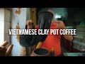 Vietnamese Clay Pot Coffee ( Cà Phê Vợt)