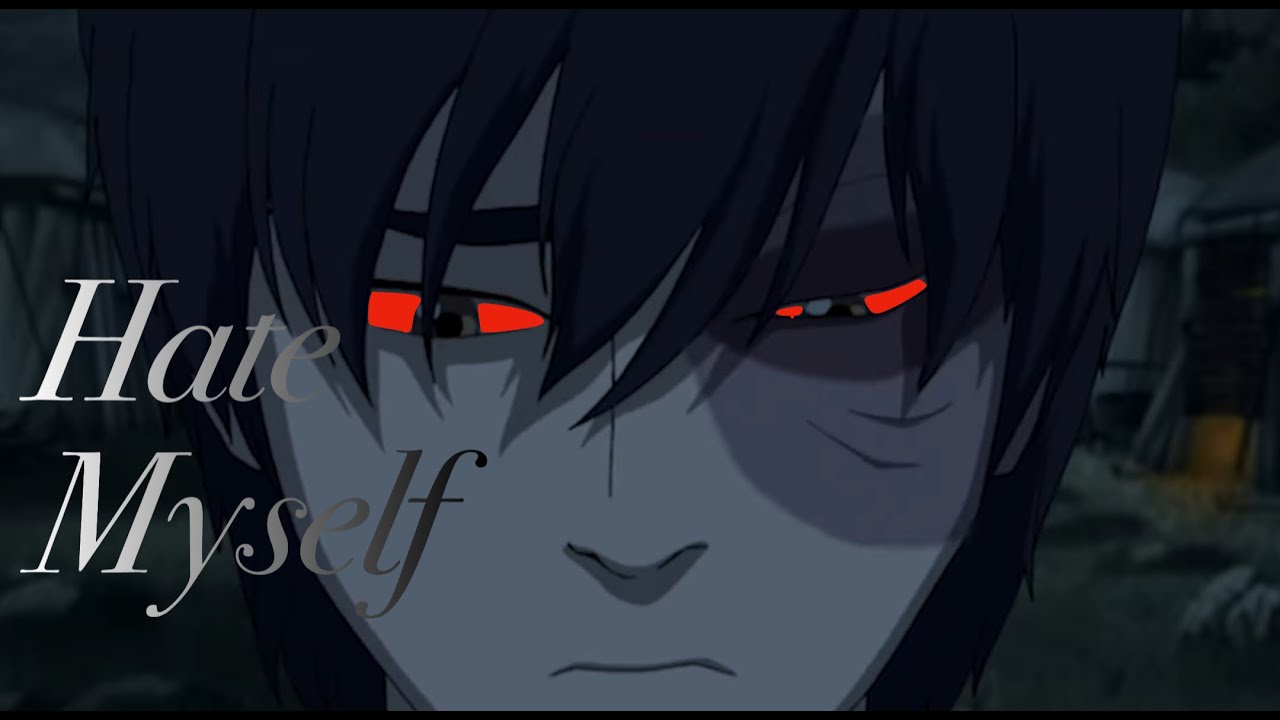 Zuko | Hate myself💔