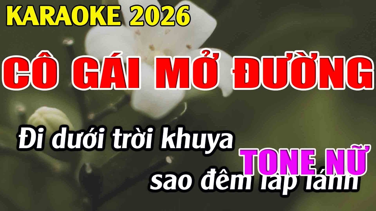 Cô Gái Mở Đường Karaoke Tone Nữ Karaoke Tuyệt Phẩm - Beat Mới
