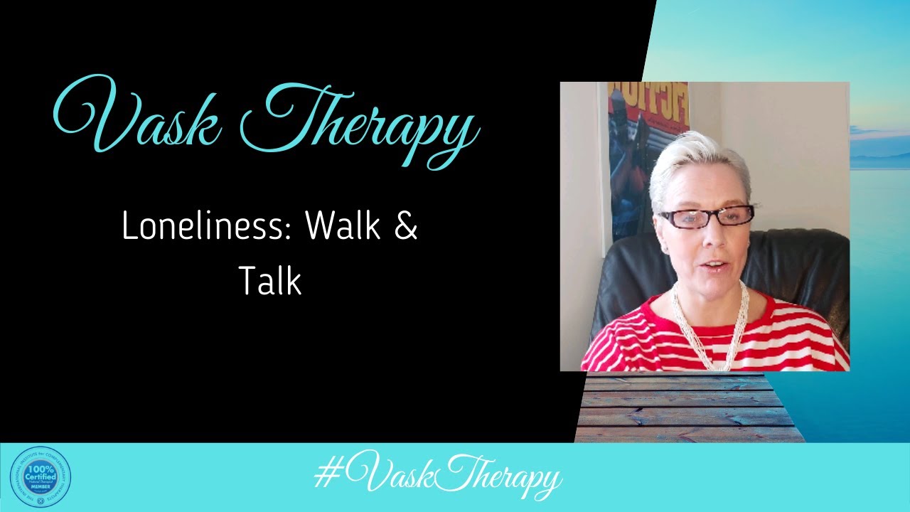 Loneliness: Walk and Talk | VASK Therapy