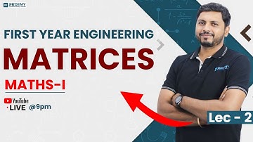 FIRST YEAR ENGINEERING | MATRICES | MATHS - I | LEC - 2 | RK SIR | RKDEMY     #matrices