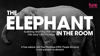The elephant in the room: building learning transfer into your L&D strategy - Webinar