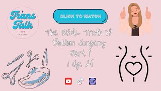 The REAL Truth of Bottom Surgery Part 1 | EP.21