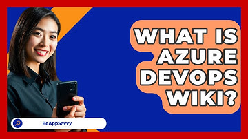What Is Azure DevOps Wiki? - Be App Savvy