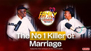 THE NUMBER 1 KILLER OF MARRIAGE - FAMILY LIFELINE PODCAST WITH BISI ADEWALE - EPISODE 5