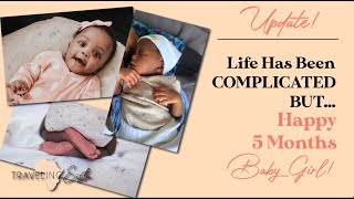 Life Has Been Complicated, But I'M BACK! | Happy 5 Months, Baby Girl!