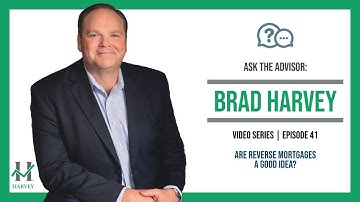 Are Reverse Mortgages a Good Idea?