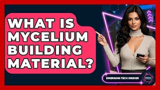 What Is Mycelium Building Material? - Emerging Tech Insider