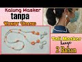 Membuat Kalung Masker tanpa Kokot Udang || Tali Masker 2 Bahan