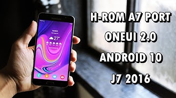 H-ROM A7 Port V5.0 | OneUI 2.0 | Android 10 | Galaxy J7 2016