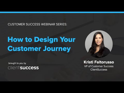 Customer Success Webinar - How to Design Your Customer Journey