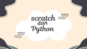 DASAR-DASAR PEMROGRAMAN KOMPUTER SCRATCH DAN PYTHON
