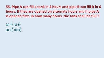 55. Pipe A can fill a tank in 4 hours and pipe B can fill it in 6 hours. If they are open || edu214