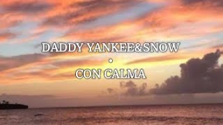 Daddy Yankee & Snow - Con Calma (Lyrics)