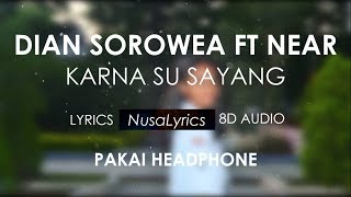 Near ft Dian Sorowea - Karna Su Sayang Lirik 8D Audio