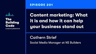 The Building Code Ep. 201: What is content marketing and how it can help your business stand out?