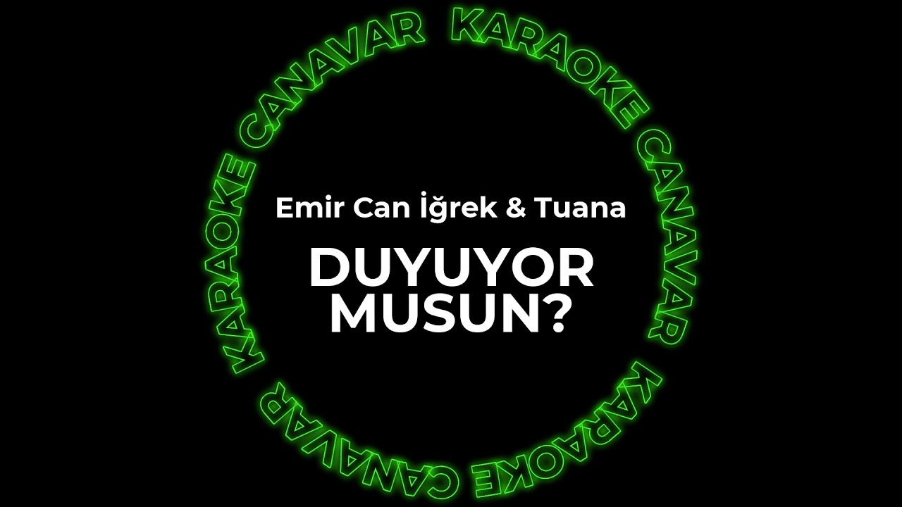 Duyuyor Musun? – Emir Can İğrek & Tuana karaoke videosu