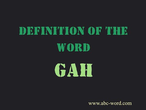 Definition of the word Gah