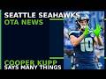 Seattle Seahawk OTA News: Cooper Kupp has a lot to say, Bradford dinged up, and more