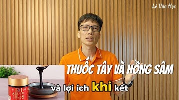Uống thuốc tây có uống được hồng sâm hay không? - Lê Văn Học