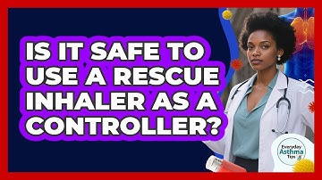 Is It Safe to Use a Rescue Inhaler as a Controller?