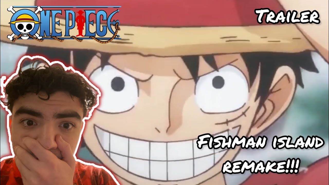 FISHMAN ISLAND REMAKE! ONE PIECE FISHMAN ISLAND REMAKE TRAILER REACTION