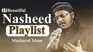 15 Nasheeds Playlist Mazharul Islam New Beautiful Nasheeds 2023