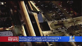 Quincy man charged with kidnapping woman from MBTA station, raping her