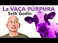 La Vaca Púrpura - Seth Godin - Resumen del libro en español